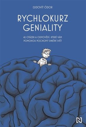 Rychlokurz geniality - 42 otázek a odpovědí, které vám pomohou pochopit dnešní svět