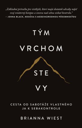 Tým vrchom ste vy - Cesta od sabotáže vlastného ja k sebakontrole