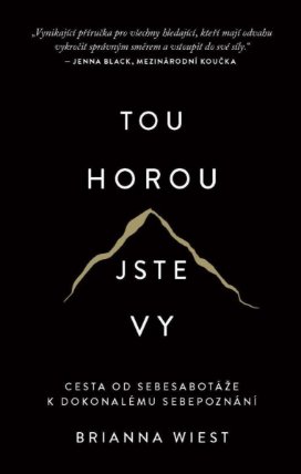 Tou horou jste vy - Cesta od sebesabota´zˇe k dokonale´mu sebepozna´ni´