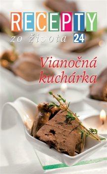 Recepty zo života 24 Vianočná kuchárka