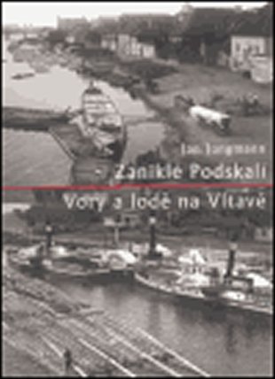 Zaniklé Podskalí - Vory a lodě na Vltavě