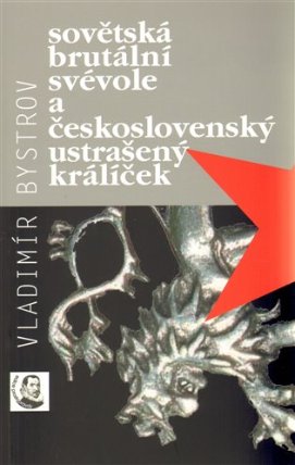 Sovětská brutální svévole a československý ustraše