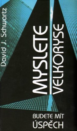 Budete mít úspěch - Myslete velkoryse