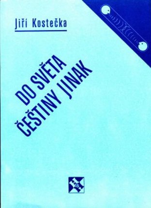 Do světa češtiny jinak (Didaktika českého jazyka a slohu pro vyučovací praxi) 