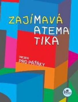 Zajímavá matematika (nejen) pro paťáky