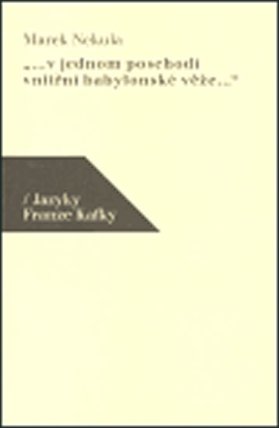 „...v jednom poschodí vnitřní babylonské věže...“ / Jazyky Franze Kafky