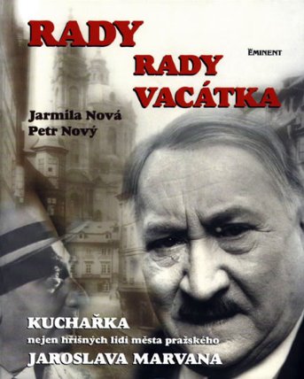 Rady rady Vacátka - Kuchařka nejen hříšných lidí města pražského J. Marvana, 333 receptů a