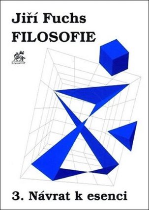 Filosofie 3. - Návrat k esenci