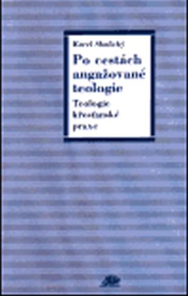 Po cestách angažované teologie: Teologie křesťanské praxe