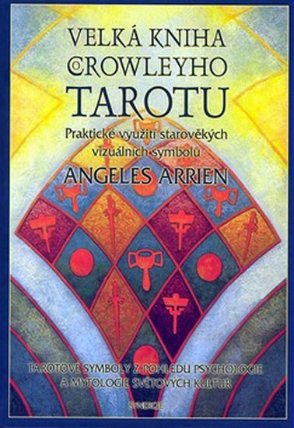 Velká kniha Crowleyho Tarotu (kniha + karty) - Praktické využití starověkých vizuálních sy