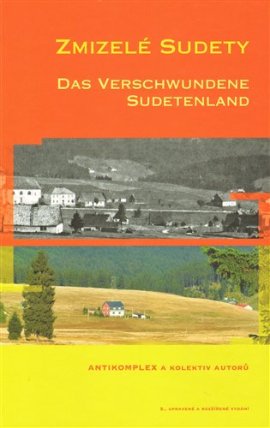 Zmizelé Sudety / Das Verschwundene Sudetenland
