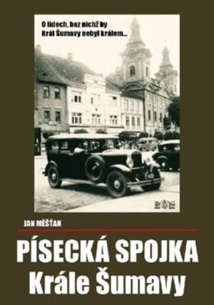 Písecká spojka Krále Šumavy - O lidech bez nichž by Král Šumavy nebyl králem...