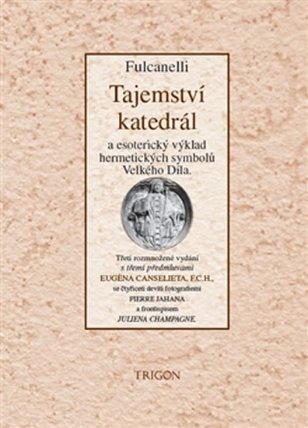 Tajemství katedrál a esoterický výklad hermetických symbolů Velkého Díla
