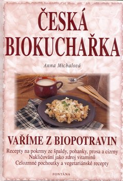 Česká biokuchařka - Vaříme z biopotravin