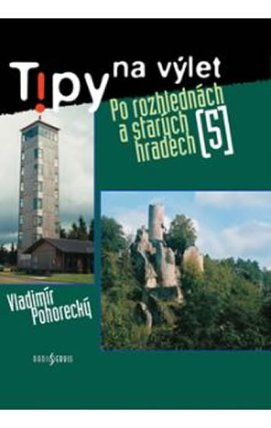 Tipy na výlet 5 - Po rozhlednách a starých hradech