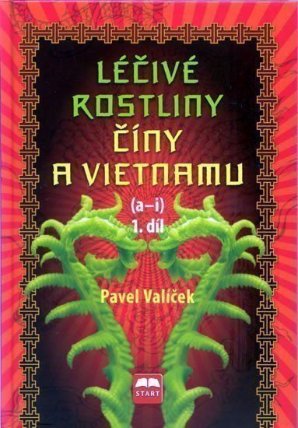Léčivé rostliny Číny a Vietnamu - 1. díl (a-i)