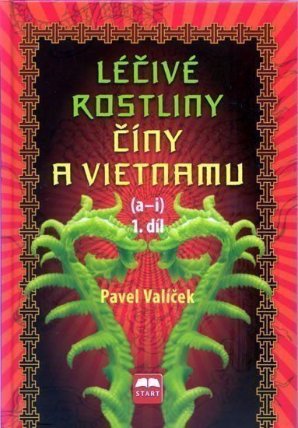 Léčivé rostliny Číny a Vietnamu - 1. díl (a-i)