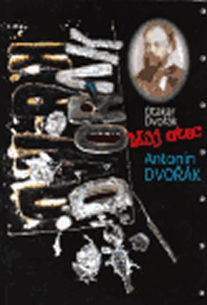 Můj otec Antonín Dvořák