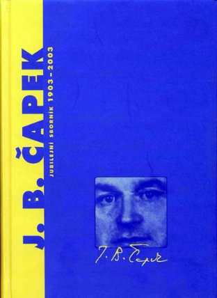 Jan Blahoslav Čapek - Jubilejní sborník 1903-2003