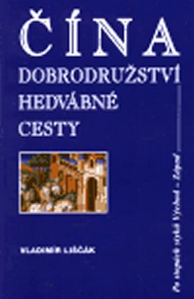 Čína-Dobrodružství hedvábné...