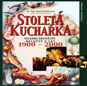 Stoletá kuchařka - Nejoblíbenější recepty 20. století
