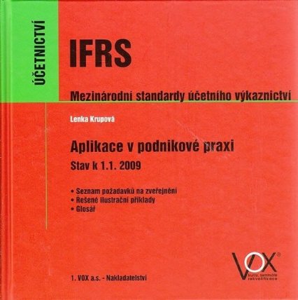 IFRS Mezinárodní standardy účetního výkaznictví - Aplikace v podnikové praxi