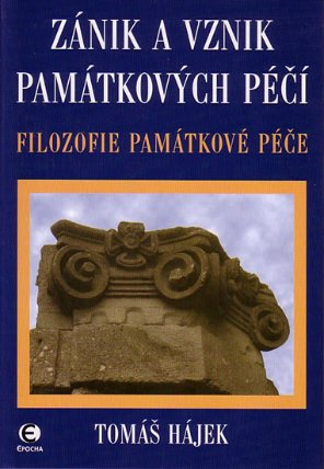 Zánik a vznik památkových péčí - Filozofie památkové péče