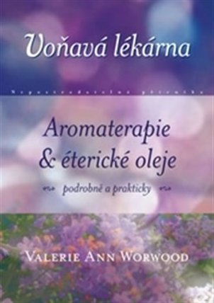 Voňavá lékárna - rukověť aromaterapie