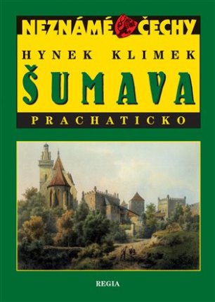 Neznámé Čechy - Šumava - Prachaticko