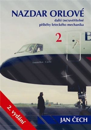 Nazdar orlové 2 - Další (ne)uvěřitelné příběhy leteckého mechanika