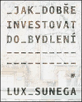 Jak dobře investovat do bydlení