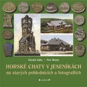 Horské chaty v Jeseníkách na starých pohlednicích a fotografiích