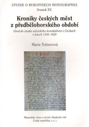 Kroniky českých měst z předbělohorského období studia městského kronikářství v Čechách v l