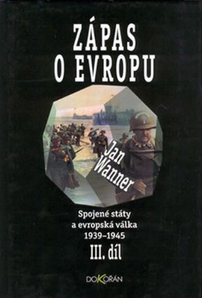 Zápas o Evropu - Spojené státy a evropská válka 1939-1945 - III.díl