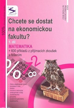 Chcete se dostat na ekonomickou fakultu 1.díl-matematika