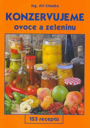 Konzervujeme ovoce a zeleninu-153 receptů