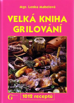 Velká kniha grilování - 1012 receptů