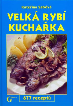 Velká rybí kuchařka - 677 receptů