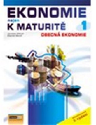 Ekonomie nejen k maturitě 1. - Obecná ekonomie