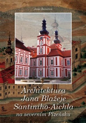 Architektura Jana Blažeje Santiniho-Aichla na severním Plzeňsku