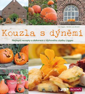 Kouzla s dýněmi - Nejlepší recepty a dekorace z dýňového statku Ligges