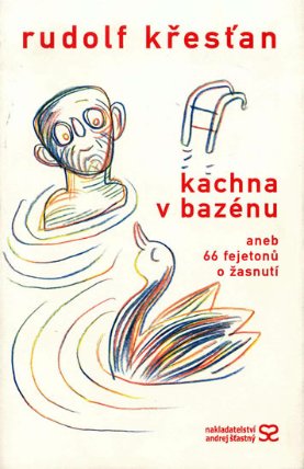 Kachna v bazénu aneb 66 fejetonu o žasnutí