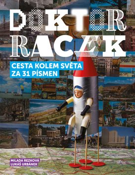 Doktor Racek - Cesta kolem světa za 31 písmen