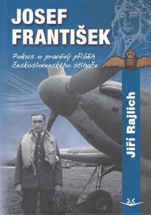 Josef František Pokus o pravdivý příběh československého stíhače