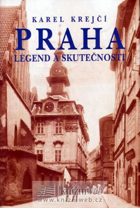 Praha legend a skutečnosti