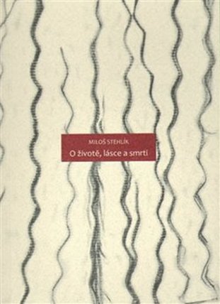O životě, lásce a smrti