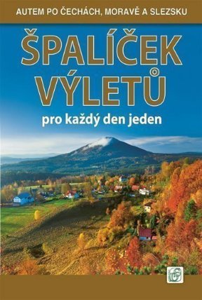 Špalíček výletů pro každý den jeden 1. - Autem po Čechách, Moravě a Slezsku