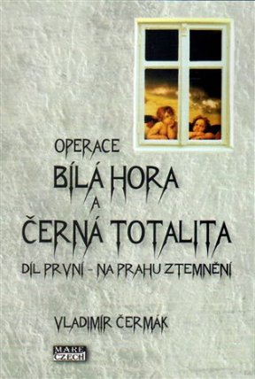 Operace Bílá Hora a černá totalita 1