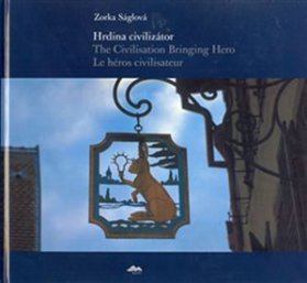 Hrdina civilizátor/The Civilisation Bringing Hero Le héros civilisateur