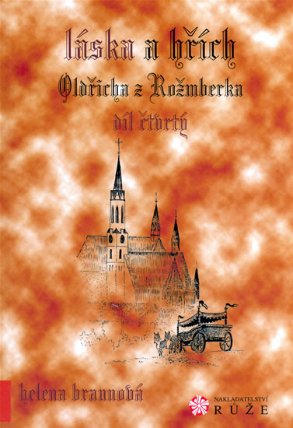 Láska a Hřích Oldřicha z Rožmberka - IV. díl 